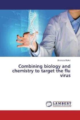 Kukol |  Combining biology and chemistry to target the flu virus | Buch |  Sack Fachmedien