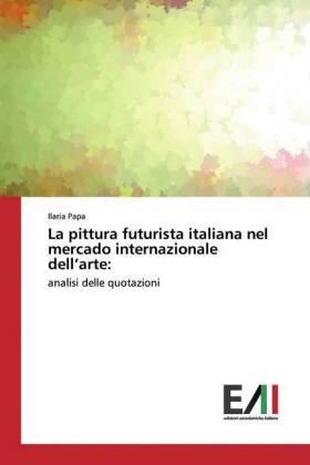 Papa |  La pittura futurista italiana nel mercado internazionale dell'arte: | Buch |  Sack Fachmedien