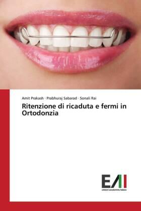 Prakash / Sabarad / Rai |  Ritenzione di ricaduta e fermi in Ortodonzia | Buch |  Sack Fachmedien