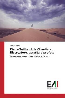 Koch |  Pierre Teilhard de Chardin - Ricercatore, gesuita e profeta | Buch |  Sack Fachmedien