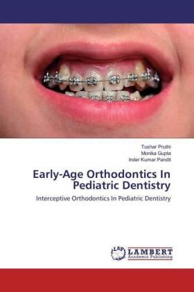 Pruthi / Gupta / Pandit | Early-Age Orthodontics In Pediatric Dentistry | Buch | 978-620-209251-7 | sack.de