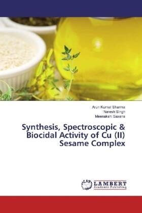 Sharma / Singh / Saxena |  Synthesis, Spectroscopic & Biocidal Activity of Cu (II) Sesame Complex | Buch |  Sack Fachmedien