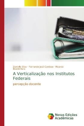Silva / José Cardoso / Boaventura |  A Verticalização nos Institutos Federais | Buch |  Sack Fachmedien