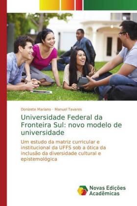 Mariano / Tavares |  Universidade Federal da Fronteira Sul: novo modelo de universidade | Buch |  Sack Fachmedien
