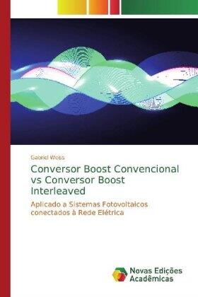 Weiss |  Conversor Boost Convencional vs Conversor Boost Interleaved | Buch |  Sack Fachmedien