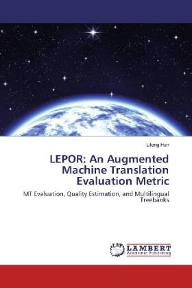 Han |  LEPOR: An Augmented Machine Translation Evaluation Metric | Buch |  Sack Fachmedien
