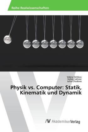Ochkov / Lehner / Chudova |  Physik vs. Computer: Statik, Kinematik und Dynamik | Buch |  Sack Fachmedien