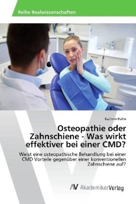 Hahn |  Osteopathie oder Zahnschiene - Was wirkt effektiver bei einer CMD? | Buch |  Sack Fachmedien