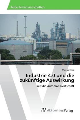 Fries |  Industrie 4.0 und die zukünftige Auswirkung | Buch |  Sack Fachmedien