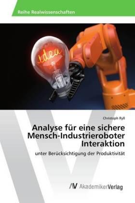 Ryll |  Analyse für eine sichere Mensch-Industrieroboter Interaktion | Buch |  Sack Fachmedien
