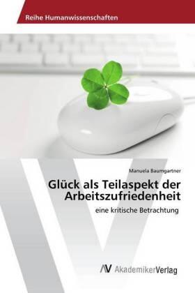 Baumgartner |  Glück als Teilaspekt der Arbeitszufriedenheit | Buch |  Sack Fachmedien