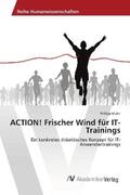 Maier |  ACTION! Frischer Wind für IT-Trainings | Buch |  Sack Fachmedien