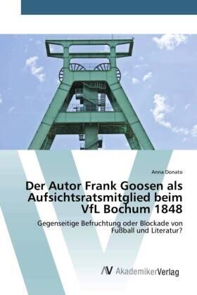 Donato |  Der Autor Frank Goosen als Aufsichtsratsmitglied beim VfL Bochum 1848 | Buch |  Sack Fachmedien