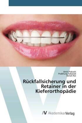 Prakash / Sabarad / Rai |  Rückfallsicherung und Retainer in der Kieferorthopädie | Buch |  Sack Fachmedien
