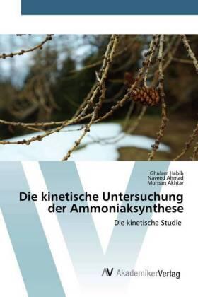 Habib / Ahmad / Akhtar |  Die kinetische Untersuchung der Ammoniaksynthese | Buch |  Sack Fachmedien