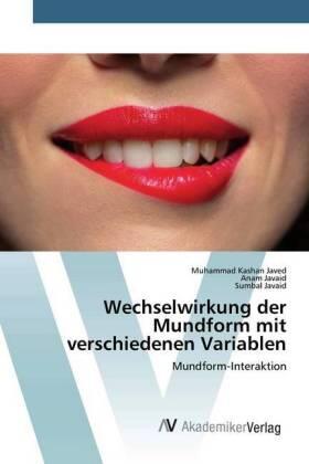 Javed / Javaid |  Wechselwirkung der Mundform mit verschiedenen Variablen | Buch |  Sack Fachmedien