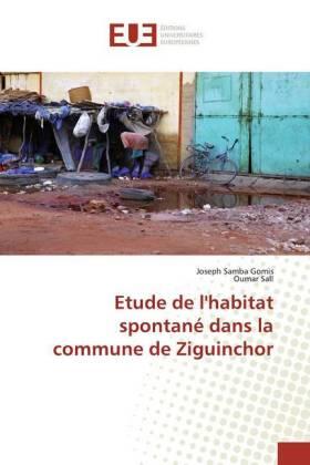 Gomis / Sall |  Etude de l'habitat spontané dans la commune de Ziguinchor | Buch |  Sack Fachmedien