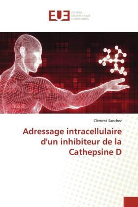 Sanchez |  Adressage intracellulaire d'un inhibiteur de la Cathepsine D | Buch |  Sack Fachmedien