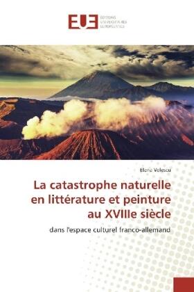 Velescu |  La catastrophe naturelle en littérature et peinture au XVIIIe siècle | Buch |  Sack Fachmedien
