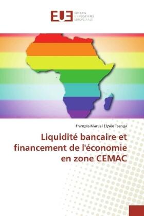 Tsanga |  Liquidité bancaire et financement de l'économie en zone CEMAC | Buch |  Sack Fachmedien