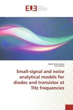 Fatima Zohra / Varani |  Small-signal and noise analytical models for diodes and transistor at THz frequencies | Buch |  Sack Fachmedien