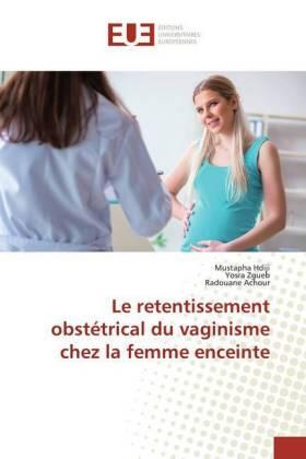 Hdiji / Zgueb / Achour | Le retentissement obstétrical du vaginisme chez la femme enceinte | Buch | 978-620-227983-3 | sack.de
