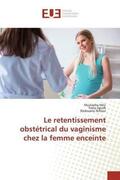 Hdiji / Zgueb / Achour |  Le retentissement obstétrical du vaginisme chez la femme enceinte | Buch |  Sack Fachmedien