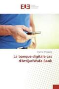 El Yaagoubi |  La banque digitale cas d'AttijariWafa Bank | Buch |  Sack Fachmedien