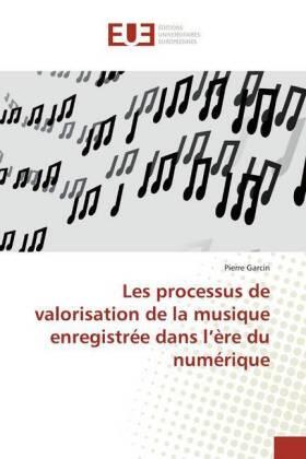 Garcin |  Les processus de valorisation de la musique enregistrée dans l'ère du numérique | Buch |  Sack Fachmedien