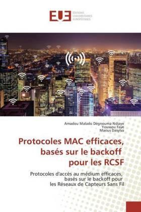 Ndiaye / Faye / Dasylva |  Protocoles MAC efficaces, basés sur le backoff pour les RCSF | Buch |  Sack Fachmedien