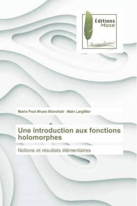 Ahues Blanchait / Largillier |  Une introduction aux fonctions holomorphes | Buch |  Sack Fachmedien