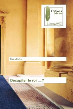 Sorlin |  Décapiter le roi ... ? | Buch |  Sack Fachmedien