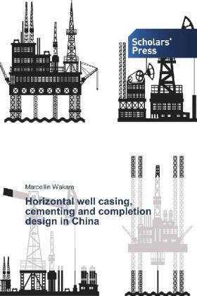 Wakam |  Horizontal well casing, cementing and completion design in China | Buch |  Sack Fachmedien