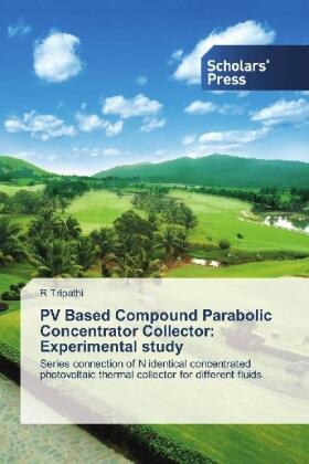 Tripathi |  PV Based Compound Parabolic Concentrator Collector: Experimental study | Buch |  Sack Fachmedien