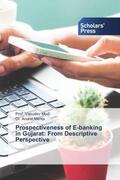 Modi / Mehta |  Prospectiveness of E-banking in Gujarat: From Descriptive Perspective | Buch |  Sack Fachmedien