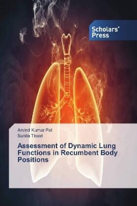 Pal / Tiwari |  Assessment of Dynamic Lung Functions in Recumbent Body Positions | Buch |  Sack Fachmedien