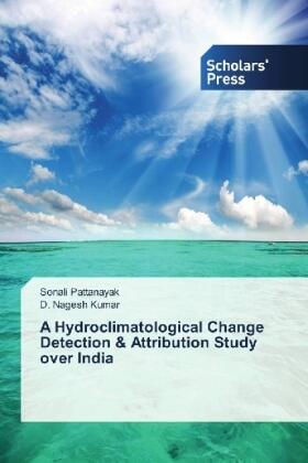 Pattanayak / Kumar |  A Hydroclimatological Change Detection & Attribution Study over India | Buch |  Sack Fachmedien
