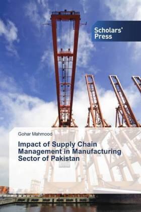 Mahmood |  Impact of Supply Chain Management in Manufacturing Sector of Pakistan | Buch |  Sack Fachmedien