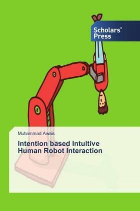 Awais |  Intention based Intuitive Human Robot Interaction | Buch |  Sack Fachmedien