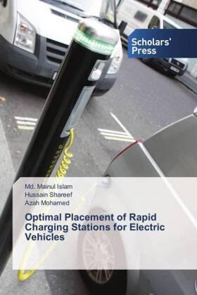 Islam / Shareef / Mohamed |  Optimal Placement of Rapid Charging Stations for Electric Vehicles | Buch |  Sack Fachmedien