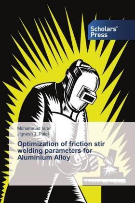 Israr / Patel |  Optimization of friction stir welding parameters for Aluminium Alloy | Buch |  Sack Fachmedien