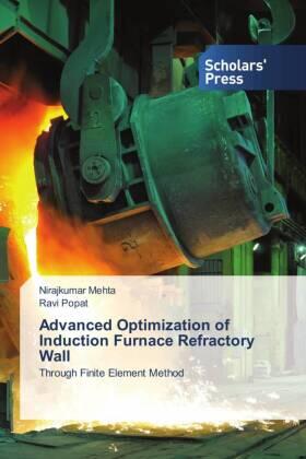 Mehta / Popat |  Advanced Optimization of Induction Furnace Refractory Wall | Buch |  Sack Fachmedien