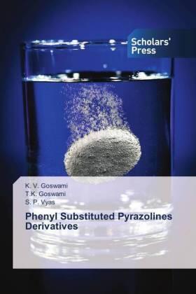 Goswami / Vyas |  Phenyl Substituted Pyrazolines Derivatives | Buch |  Sack Fachmedien