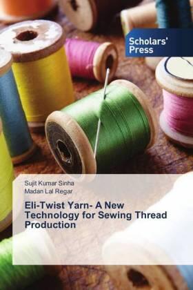 Sinha / Regar |  Eli-Twist Yarn- A New Technology for Sewing Thread Production | Buch |  Sack Fachmedien
