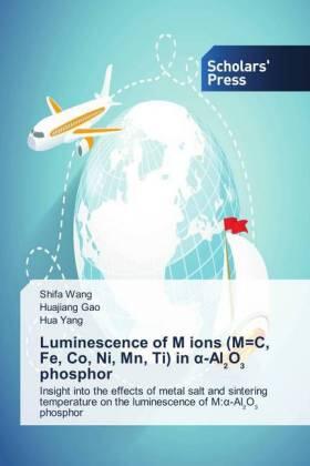 Wang / Gao / Yang |  Luminescence of M ions (M=C, Fe, Co, Ni, Mn, Ti) in ¿-Al¿O¿ phosphor | Buch |  Sack Fachmedien