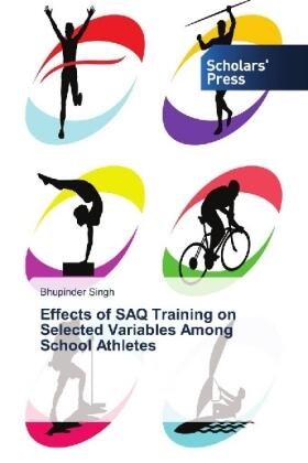 Singh |  Effects of SAQ Training on Selected Variables Among School Athletes | Buch |  Sack Fachmedien