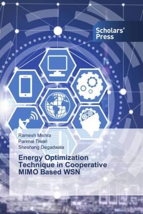 Mishra / Tiwari / Degadwala |  Energy Optimization Technique in Cooperative MIMO Based WSN | Buch |  Sack Fachmedien