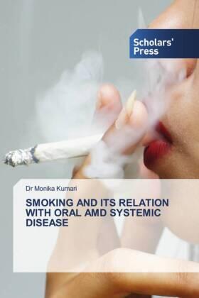 Kumari |  SMOKING AND ITS RELATION WITH ORAL AMD SYSTEMIC DISEASE | Buch |  Sack Fachmedien