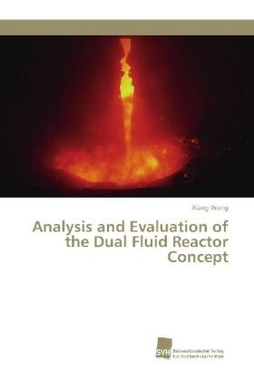 Wang |  Analysis and Evaluation of the Dual Fluid Reactor Concept | Buch |  Sack Fachmedien