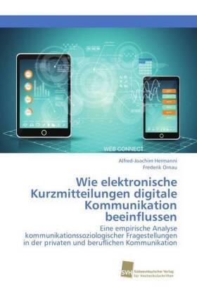Hermanni / Ornau |  Wie elektronische Kurzmitteilungen digitale Kommunikation beeinflussen | Buch |  Sack Fachmedien